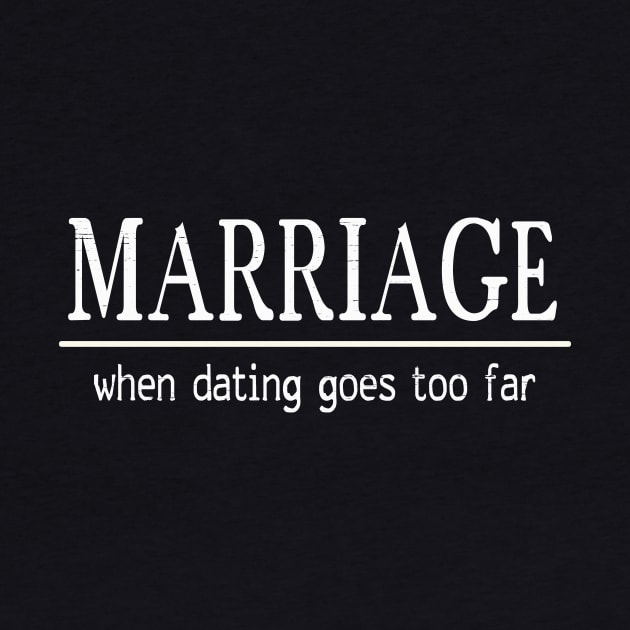 Marriage: When Dating Goes Too Far by ckandrus